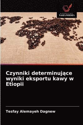 Czynniki determinuj&#261;ce wyniki eksportu kawy w Etiopii 1