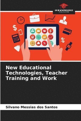 bokomslag New Educational Technologies, Teacher Training and Work