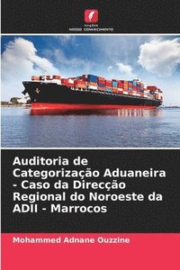 bokomslag Auditoria de Categorizao Aduaneira - Caso da Direco Regional do Noroeste da ADII - Marrocos