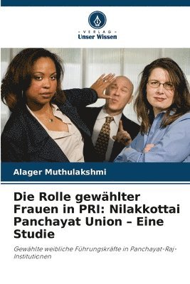 bokomslag Die Rolle gewählter Frauen in PRI: Nilakkottai Panchayat Union - Eine Studie