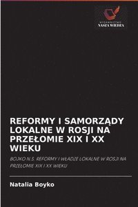 bokomslag Reformy I Samorz&#260;dy Lokalne W Rosji Na Przelomie XIX I XX Wieku