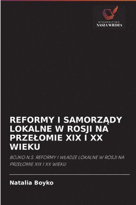 bokomslag Reformy I Samorz&#260;dy Lokalne W Rosji Na Przelomie XIX I XX Wieku