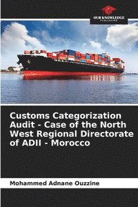 bokomslag Customs Categorization Audit - Case of the North West Regional Directorate of ADII - Morocco