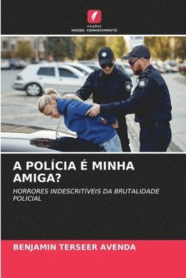 Benjamin Terseer Avenda - A Polícia É Minha Amiga?, Häftad