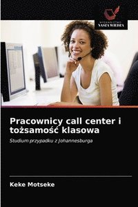bokomslag Pracownicy call center i to&#380;samo&#347;c klasowa