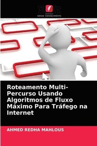 bokomslag Roteamento Multi-Percurso Usando Algoritmos de Fluxo Maximo Para Trafego na Internet