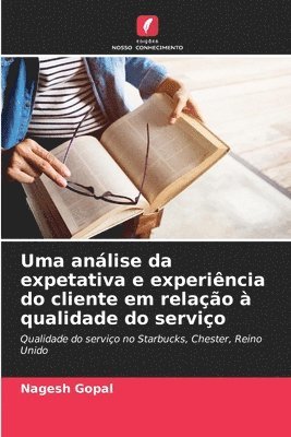 Nagesh Gopal - Uma análise da expetativa e experiência do cliente em relação à qualidade do serviço, Häftad