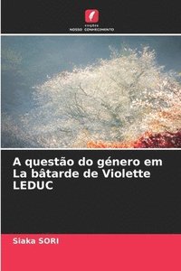 bokomslag A questão do género em La bâtarde de Violette LEDUC