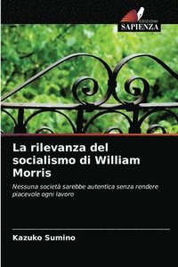 bokomslag La rilevanza del socialismo di William Morris