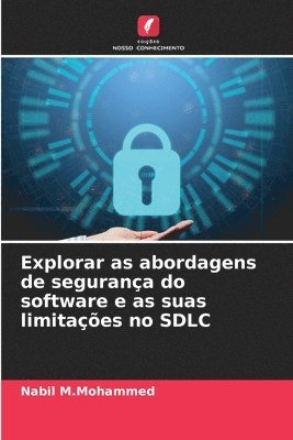 bokomslag Explorar as abordagens de segurana do software e as suas limitaes no SDLC