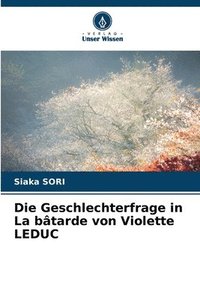 bokomslag Die Geschlechterfrage in La bâtarde von Violette LEDUC