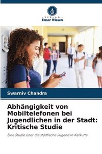 bokomslag Abhngigkeit von Mobiltelefonen bei Jugendlichen in der Stadt