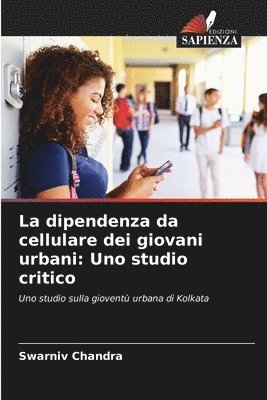 bokomslag La dipendenza da cellulare dei giovani urbani