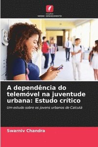 bokomslag A dependncia do telemvel na juventude urbana