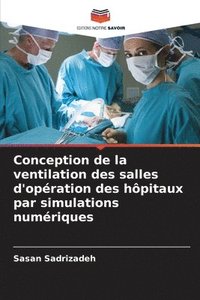 bokomslag Conception de la ventilation des salles d'opration des hpitaux par simulations numriques