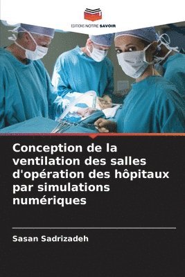 bokomslag Conception de la ventilation des salles d'opration des hpitaux par simulations numriques