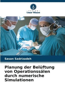 Planung der Belüftung von Operationssälen durch numerische Simulationen