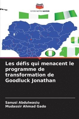 bokomslag Les défis qui menacent le programme de transformation de Goodluck Jonathan