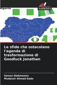 bokomslag Le sfide che ostacolano l'agenda di trasformazione di Goodluck Jonathan