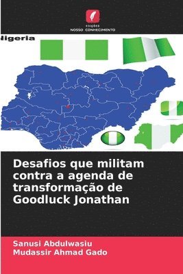 bokomslag Desafios que militam contra a agenda de transformação de Goodluck Jonathan