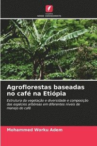 bokomslag Agroflorestas baseadas no caf na Etipia