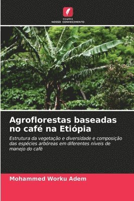 bokomslag Agroflorestas baseadas no caf na Etipia