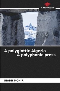 bokomslag A polyglottic Algeria A polyphonic press