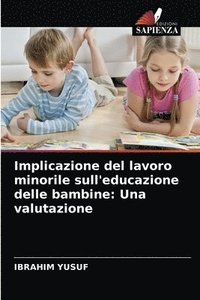 bokomslag Implicazione del lavoro minorile sull'educazione delle bambine