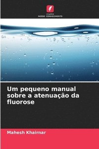 bokomslag Um pequeno manual sobre a atenuao da fluorose