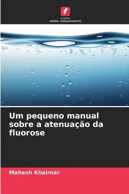 bokomslag Um pequeno manual sobre a atenuação da fluorose