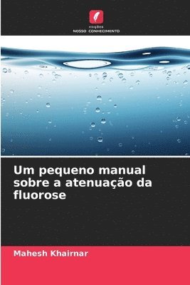 bokomslag Um pequeno manual sobre a atenuao da fluorose