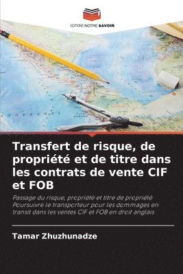 bokomslag Transfert de risque, de propriété et de titre dans les contrats de vente CIF et FOB