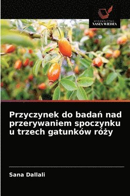 bokomslag Przyczynek do bada&#324; nad przerywaniem spoczynku u trzech gatunkw r&#380;y