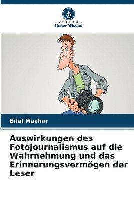 bokomslag Auswirkungen des Fotojournalismus auf die Wahrnehmung und das Erinnerungsvermögen der Leser