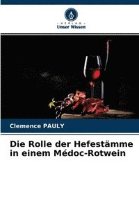 bokomslag Die Rolle der Hefestamme in einem Medoc-Rotwein