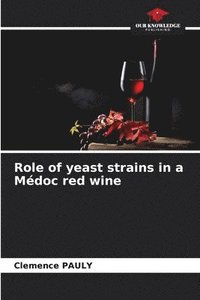 bokomslag Role of yeast strains in a Medoc red wine