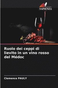 bokomslag Ruolo dei ceppi di lievito in un vino rosso del Medoc