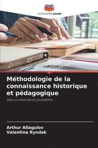 bokomslag Methodologie de la connaissance historique et pedagogique