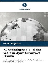 bokomslag Kunstlerisches Bild der Welt in Ayaz Gilyazovs Drama