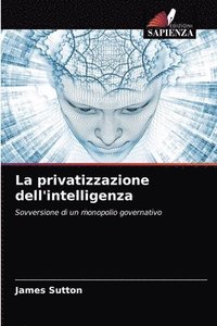 bokomslag La privatizzazione dell'intelligenza