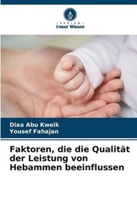 bokomslag Faktoren, die die Qualität der Leistung von Hebammen beeinflussen