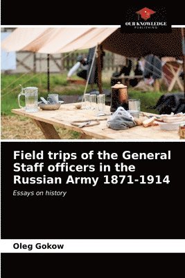 Field trips of the General Staff officers in the Russian Army 1871-1914 1