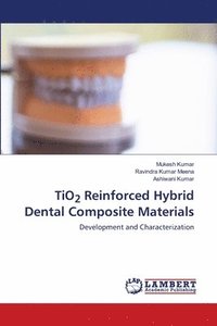 bokomslag TiO2 Reinforced Hybrid Dental Composite Materials