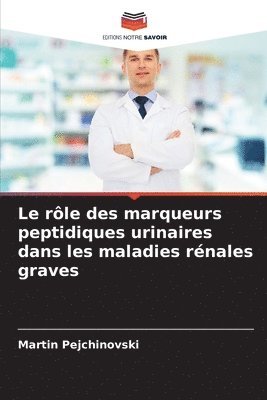 bokomslag Le rôle des marqueurs peptidiques urinaires dans les maladies rénales graves