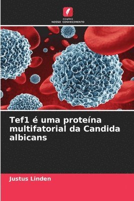 bokomslag Tef1 é uma proteína multifatorial da Candida albicans