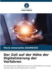 bokomslag Der Zoll auf der Höhe der Digitalisierung der Verfahren