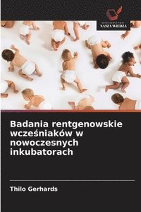 bokomslag Badania rentgenowskie wcze?niaków w nowoczesnych inkubatorach
