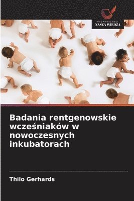bokomslag Badania rentgenowskie wcze?niaków w nowoczesnych inkubatorach