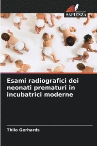 bokomslag Esami radiografici dei neonati prematuri in incubatrici moderne