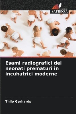 bokomslag Esami radiografici dei neonati prematuri in incubatrici moderne